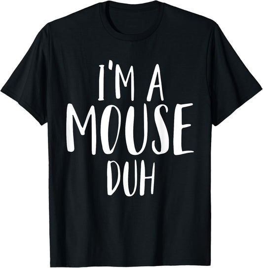 Im A Mouse Duh for a Halloween Costume Im A Mouse Costume T-Shirt - T-Shirt | Black