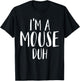 Im A Mouse Duh for a Halloween Costume Im A Mouse Costume T-Shirt - T-Shirt | Black