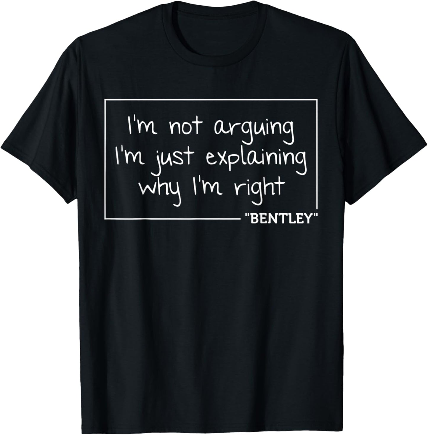 BENTLEY Quote Funny Birthday Personalized Name Gift T-Shirt - T-Shirt | Black