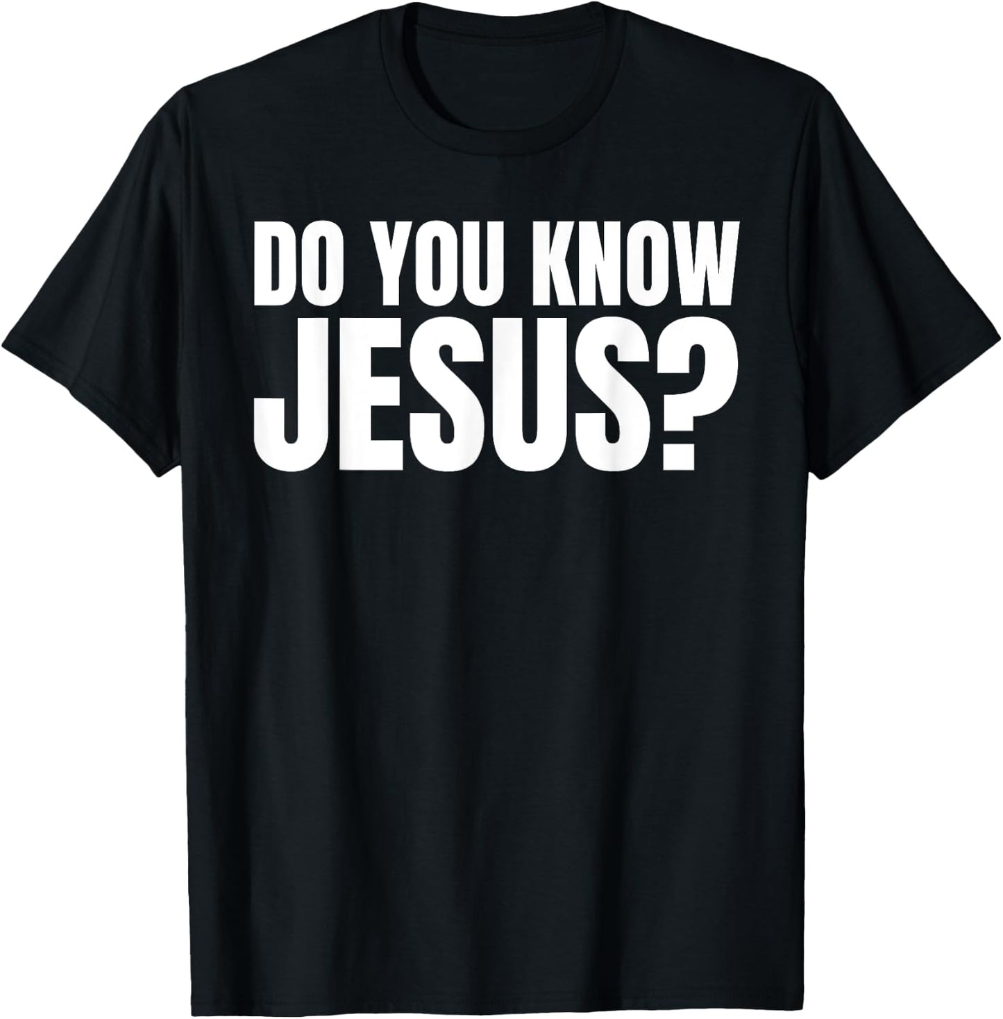 Do You Know Jesus? Let's Talk About Jesus T-Shirt - T-Shirt | Black