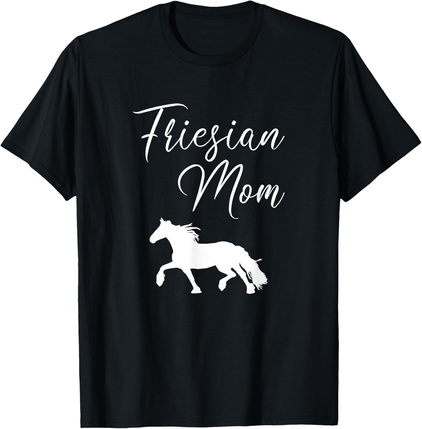 Friesian Mom, friesian horse T-Shirt - T-Shirt | Black