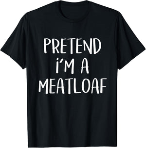 Pretend I'm A Meatloaf Costume Funny Food Halloween Party T-Shirt - T-Shirt | Black