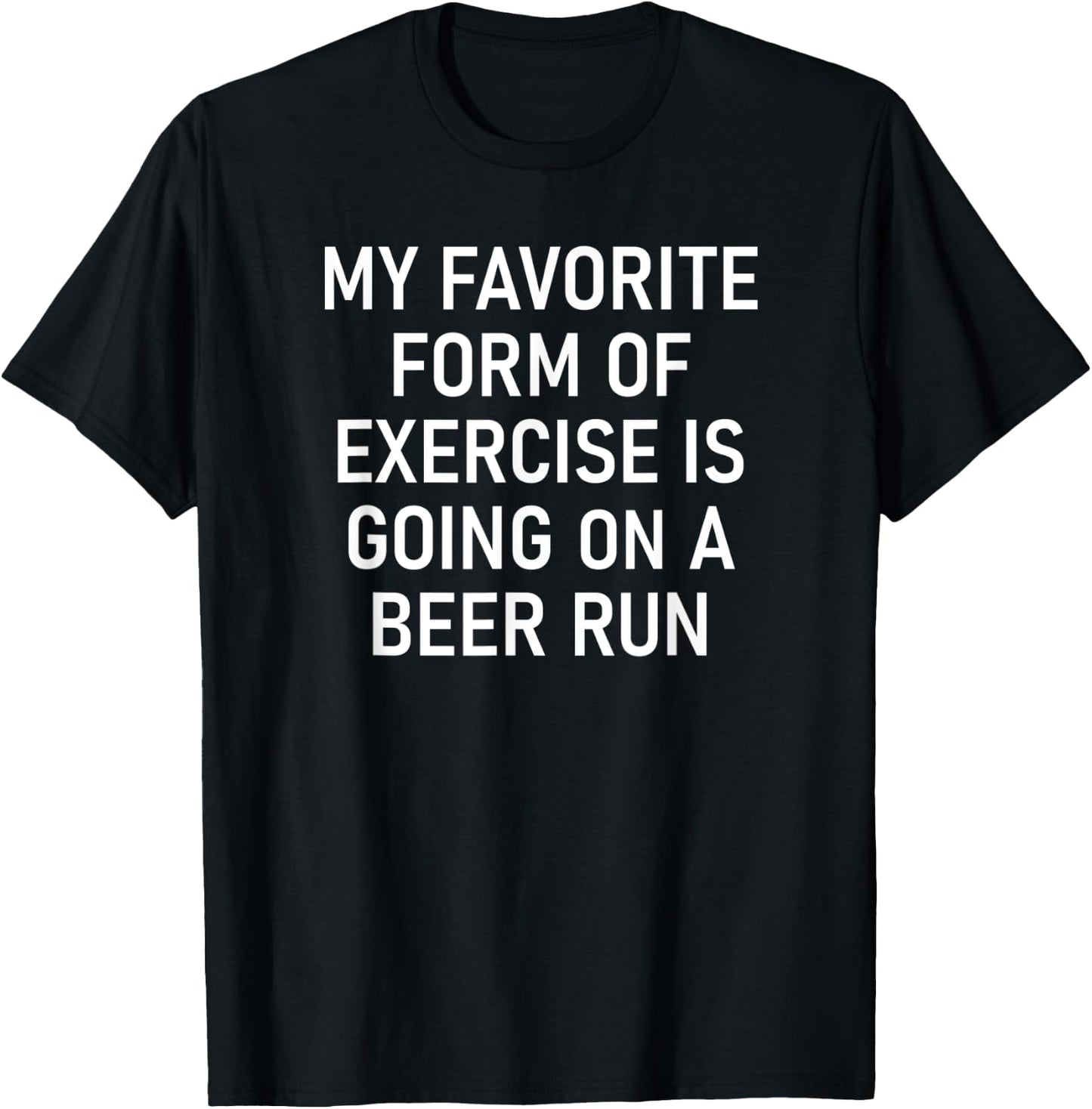 Exercise Is Going On A Beer Run, Funny, Jokes, Sarcastic T-Shirt - T-Shirt | Black