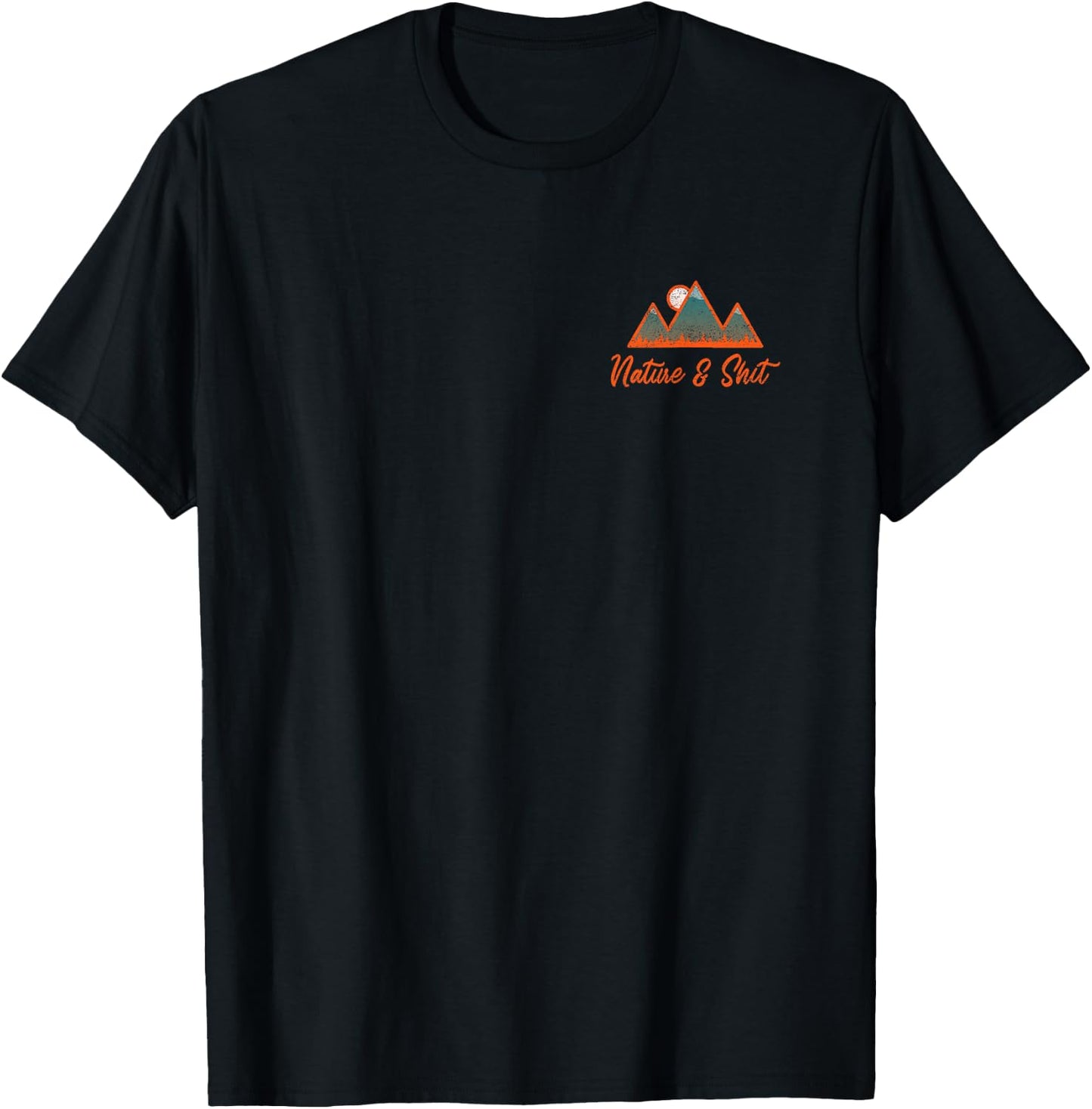 Nature and Shit Hiking Camping Nature Lover - Design on Back T-Shirt - T-Shirt | Black