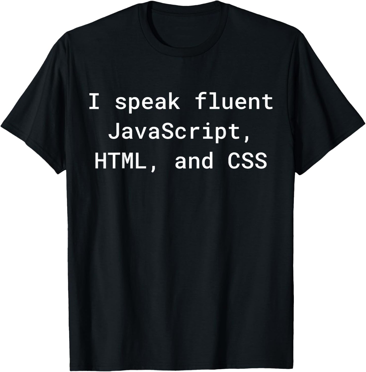 I Speak Fluent JavaScript HTML CSS Funny Programming Coding T-Shirt - T-Shirt | Black