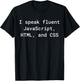I Speak Fluent JavaScript HTML CSS Funny Programming Coding T-Shirt - T-Shirt | Black