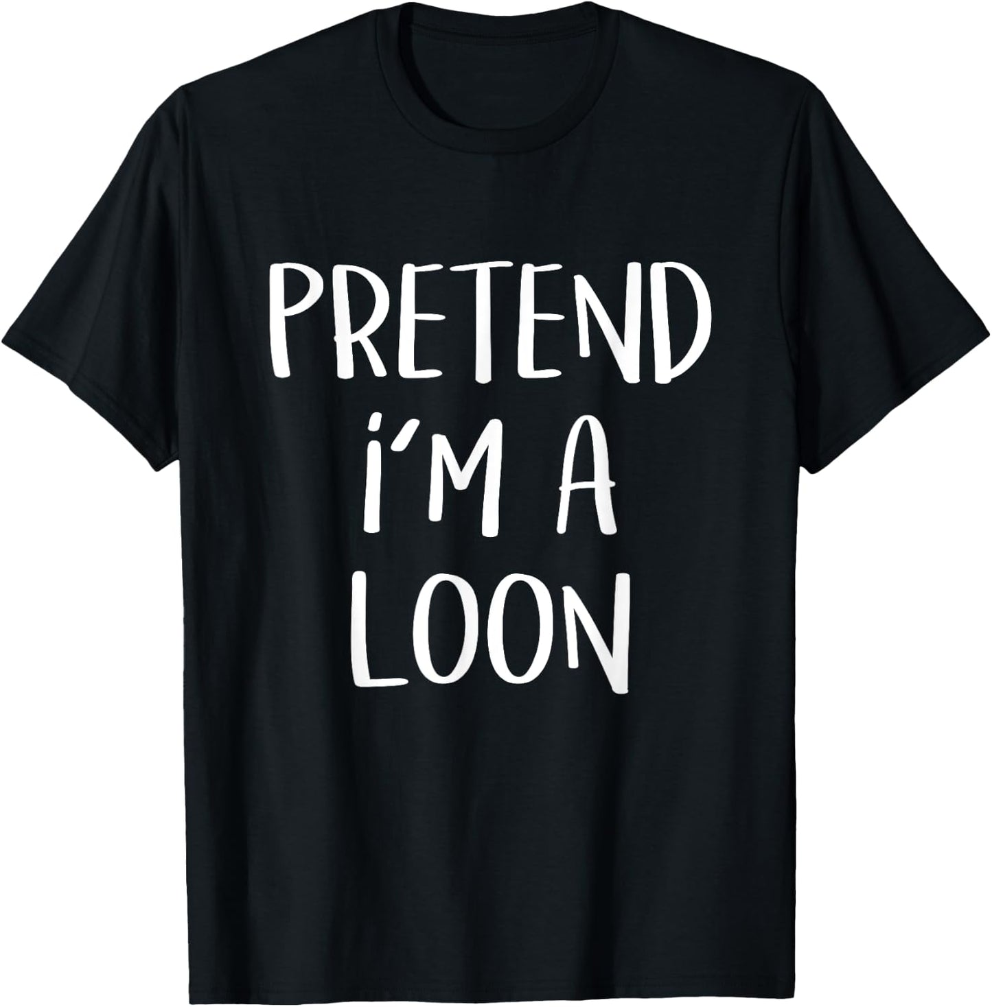 Pretend I'm A Loon Bird Costume Party Funny Halloween Loon T-Shirt - T-Shirt | Black
