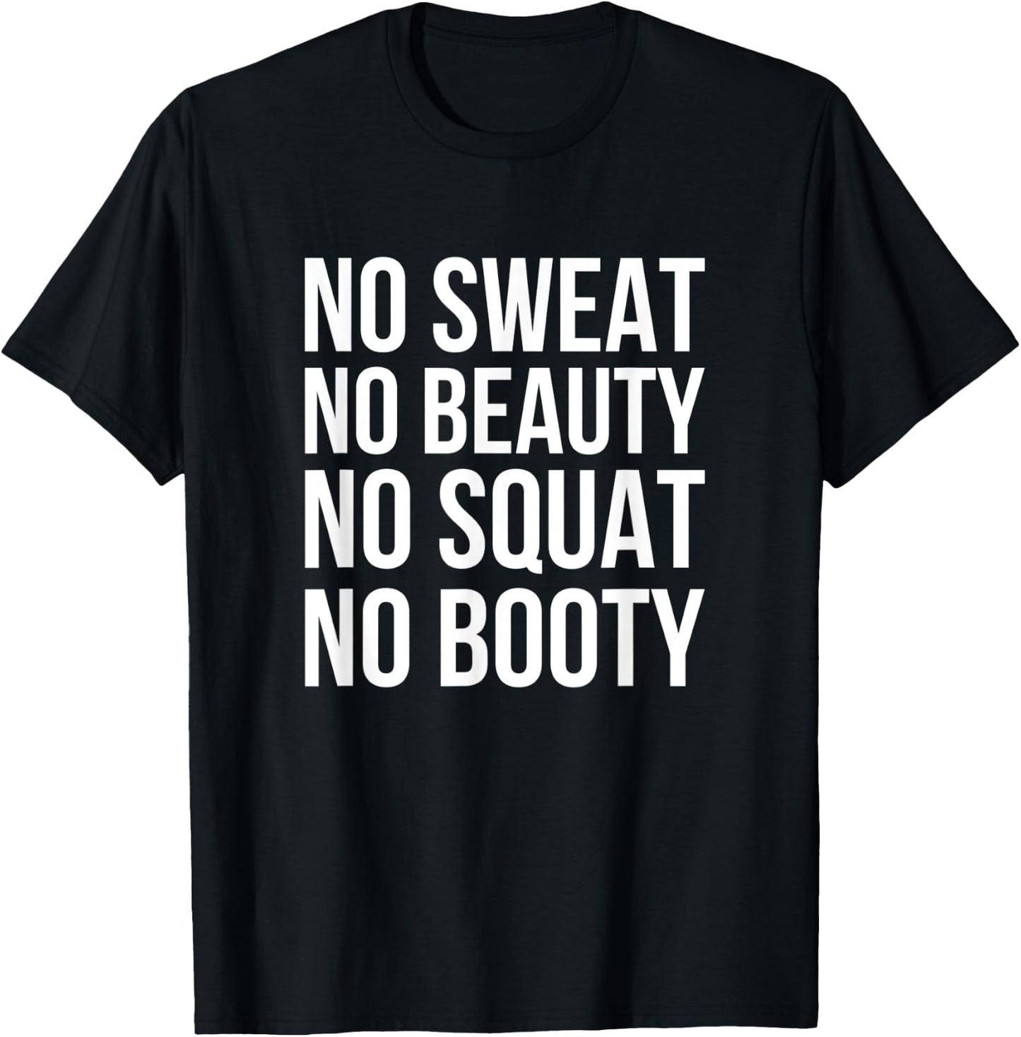 No Sweat No Beauty No Squat No Booty - Funny Gym Quote T-Shirt - T-Shirt | Black