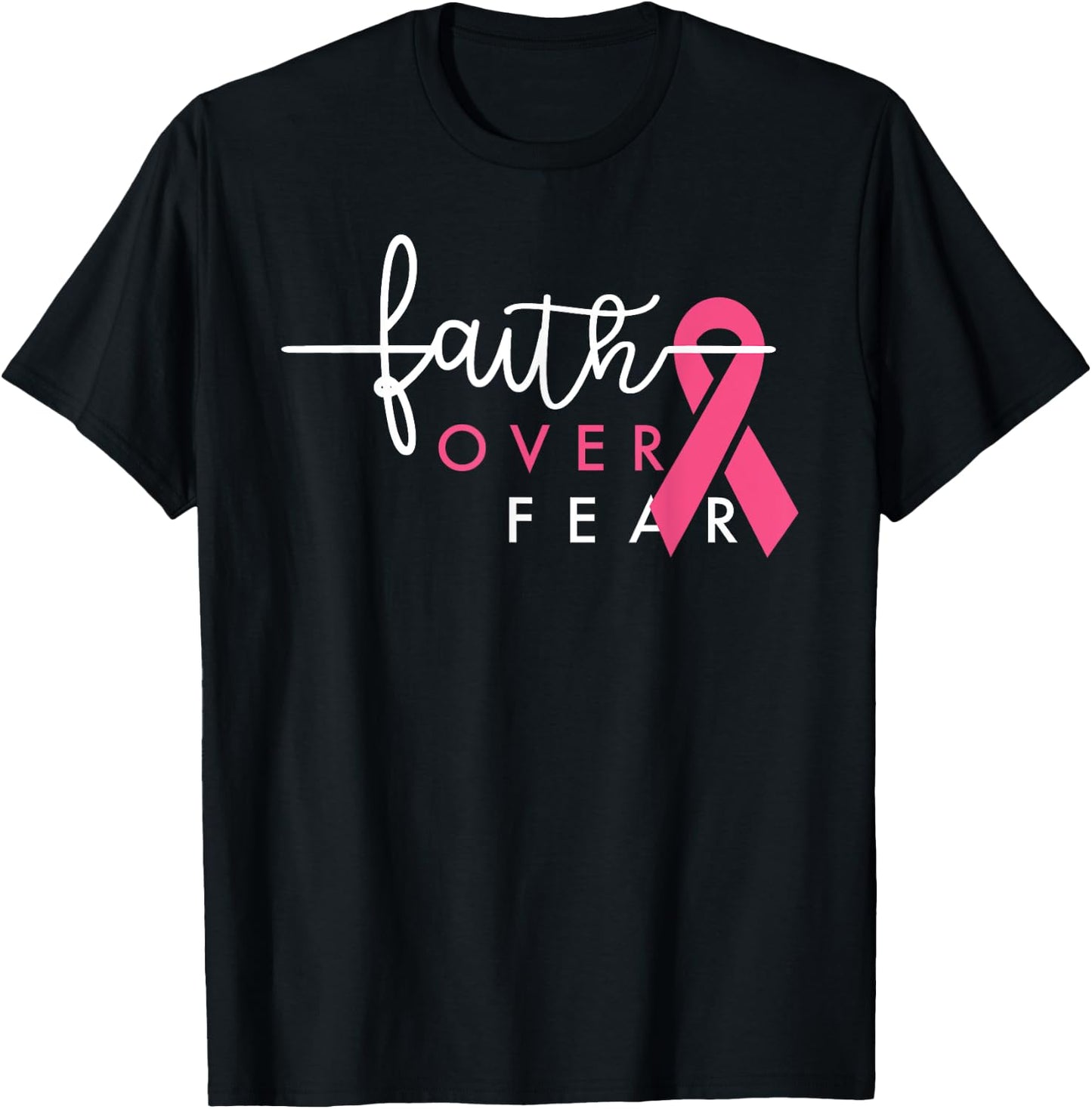 Faith Over Fear Breast Cancer Awareness Pink Ribbon T-Shirt - T-Shirt | Black