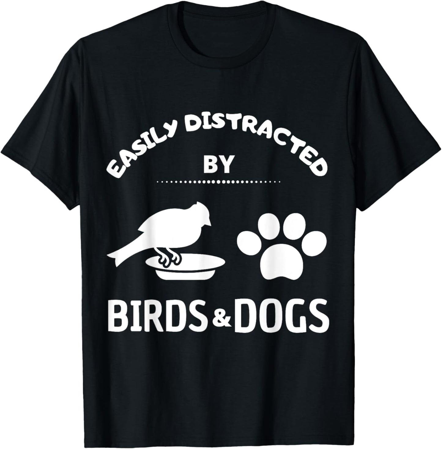 Easily distracted by birds and Dog Lover Gift Pet Lover Men Women Kids T-Shirt - T-Shirt | Black