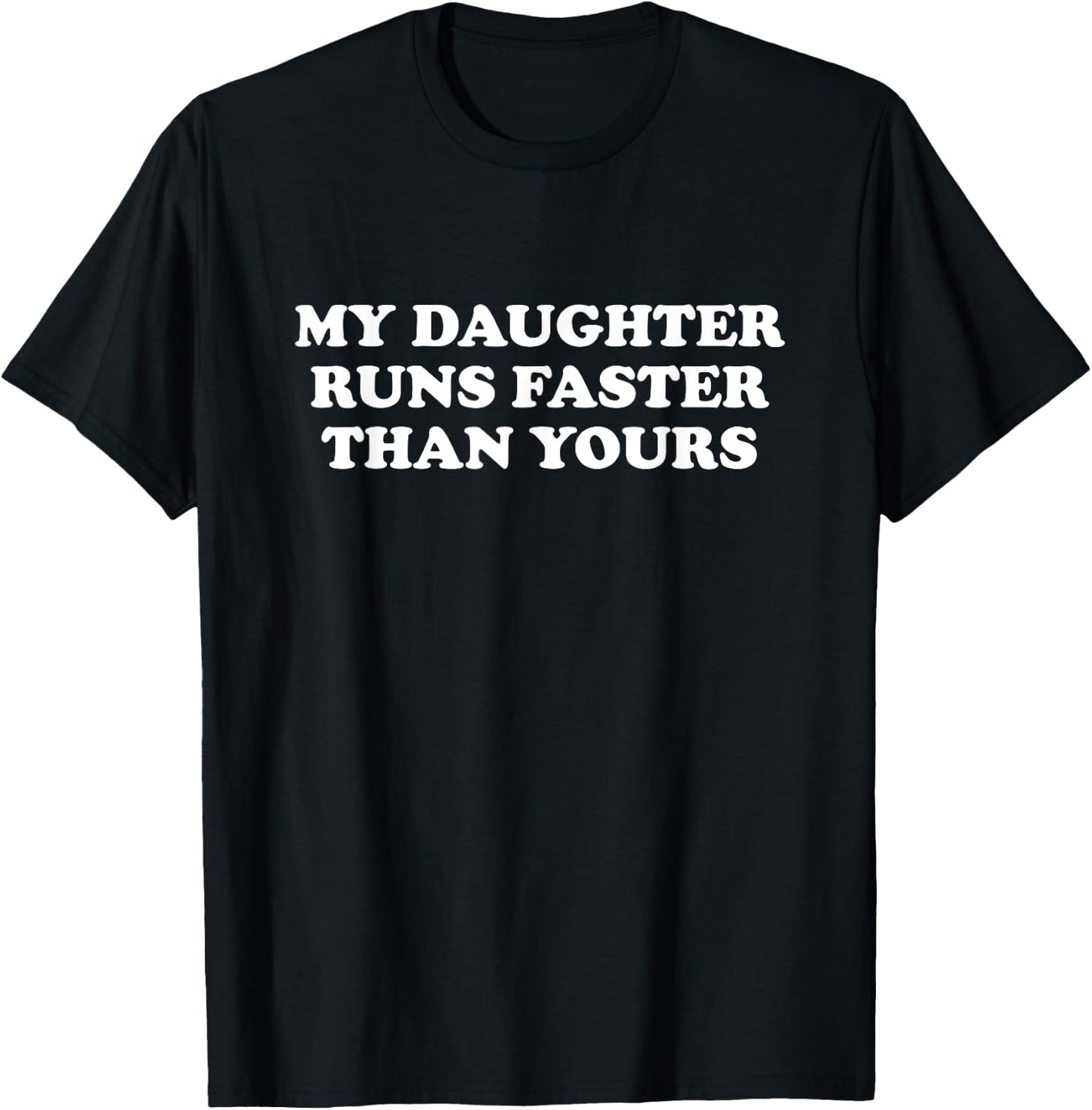 Funny Running Shirt | My Daughter Runs Faster Than Yours T-Shirt - T-Shirt | Black