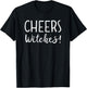 Cheers Witches Shirt,I'm 100% That Witch,More Boos Please T-Shirt - T-Shirt | Black