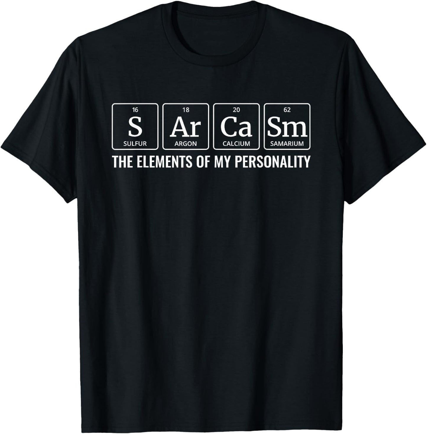 Chemistry, Sarcasm, Elements of My Personality, Funny T-Shirt - T-Shirt | Black