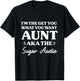 I'm The Get What You Want Aunt Aka Sugar Auntie Funny Aunt T-Shirt - T-Shirt | Black