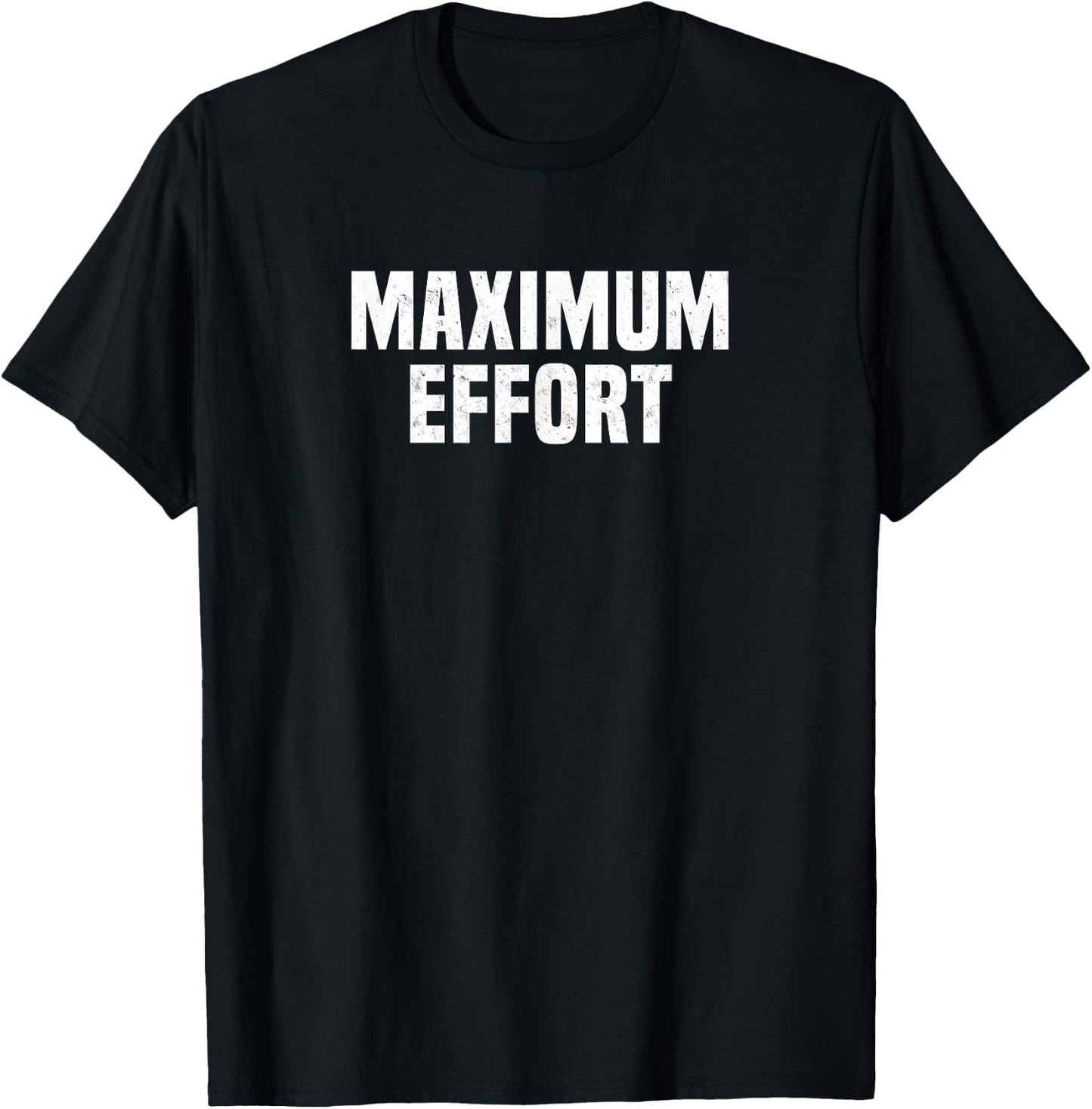 Maximum Effort Fitness Lifting Gym Workout T-Shirt - T-Shirt | Black