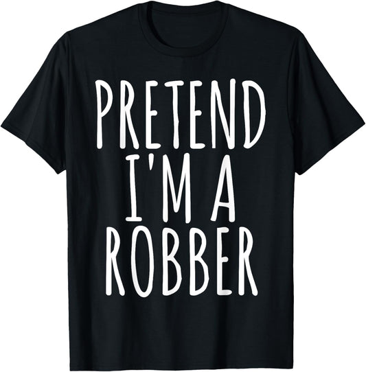 PRETEND I'M A ROBBER Funny Easy Lazy Halloween Outfit Gift T-Shirt - T-Shirt | Black