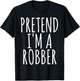 PRETEND I'M A ROBBER Funny Easy Lazy Halloween Outfit Gift T-Shirt - T-Shirt | Black
