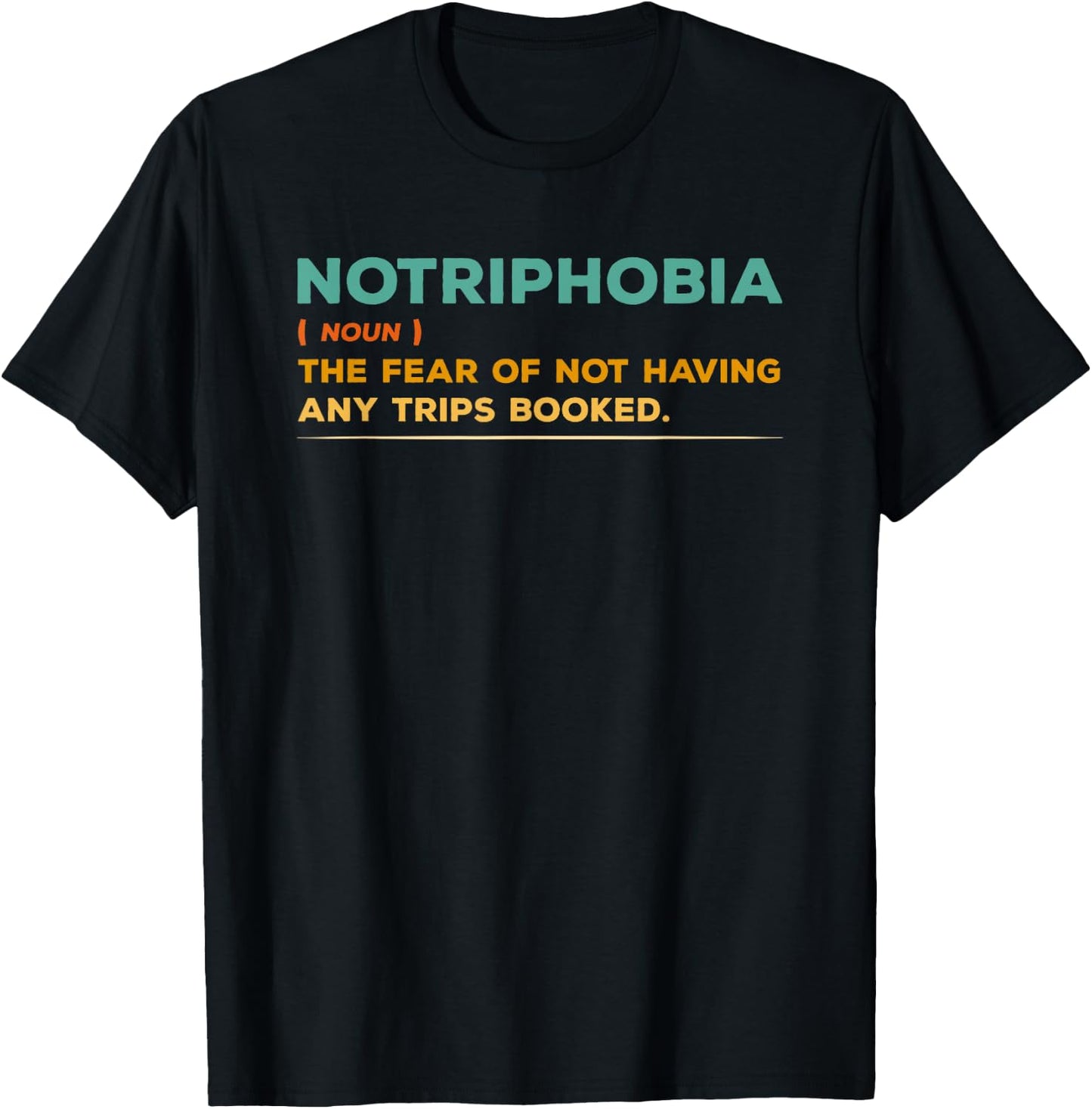 Notriphobia Noun Definition Funny Adventure Travel Lover T-Shirt - T-Shirt | Black