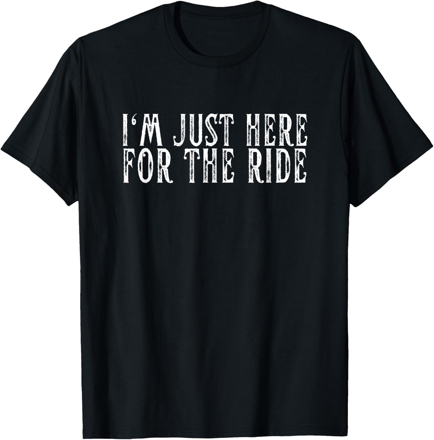 I'm Just Here For The Ride is Mountain Bike Trail Ride Gifts T-Shirt - T-Shirt | Black