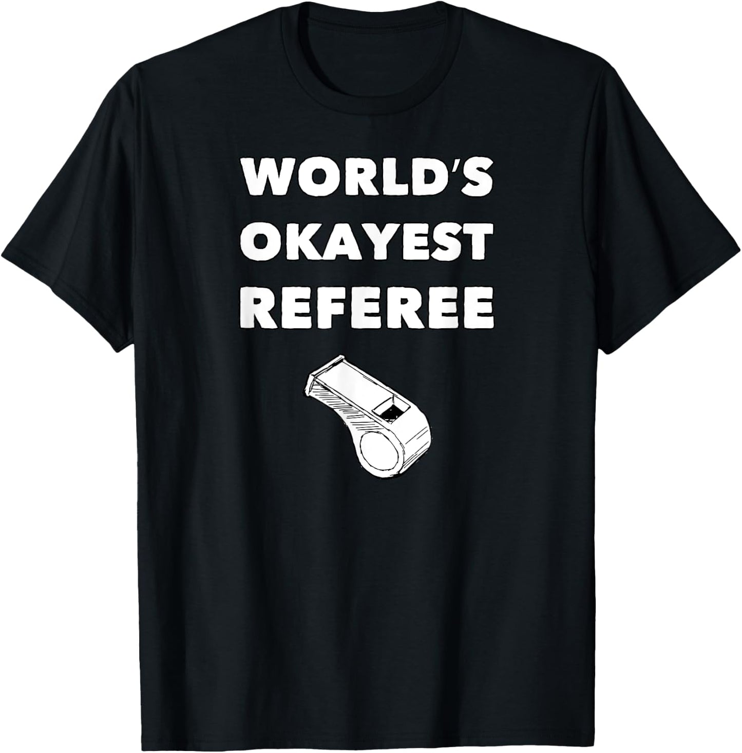 Funny Referee - World's Okayest Referee - Black, Small, Adult, , Short Sleeve, Classic Fit, Polyester 100%, Sports, Basketball, Soccer, Christmas, Birthday, Referee T-Shirt - T-Shirt | Black