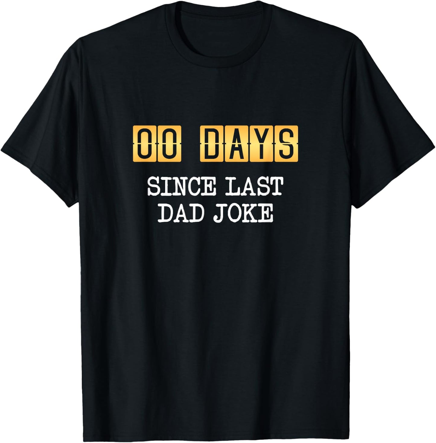 0 Days Since Last Dad Joke - Fathers Day T-Shirt - T-Shirt | Black