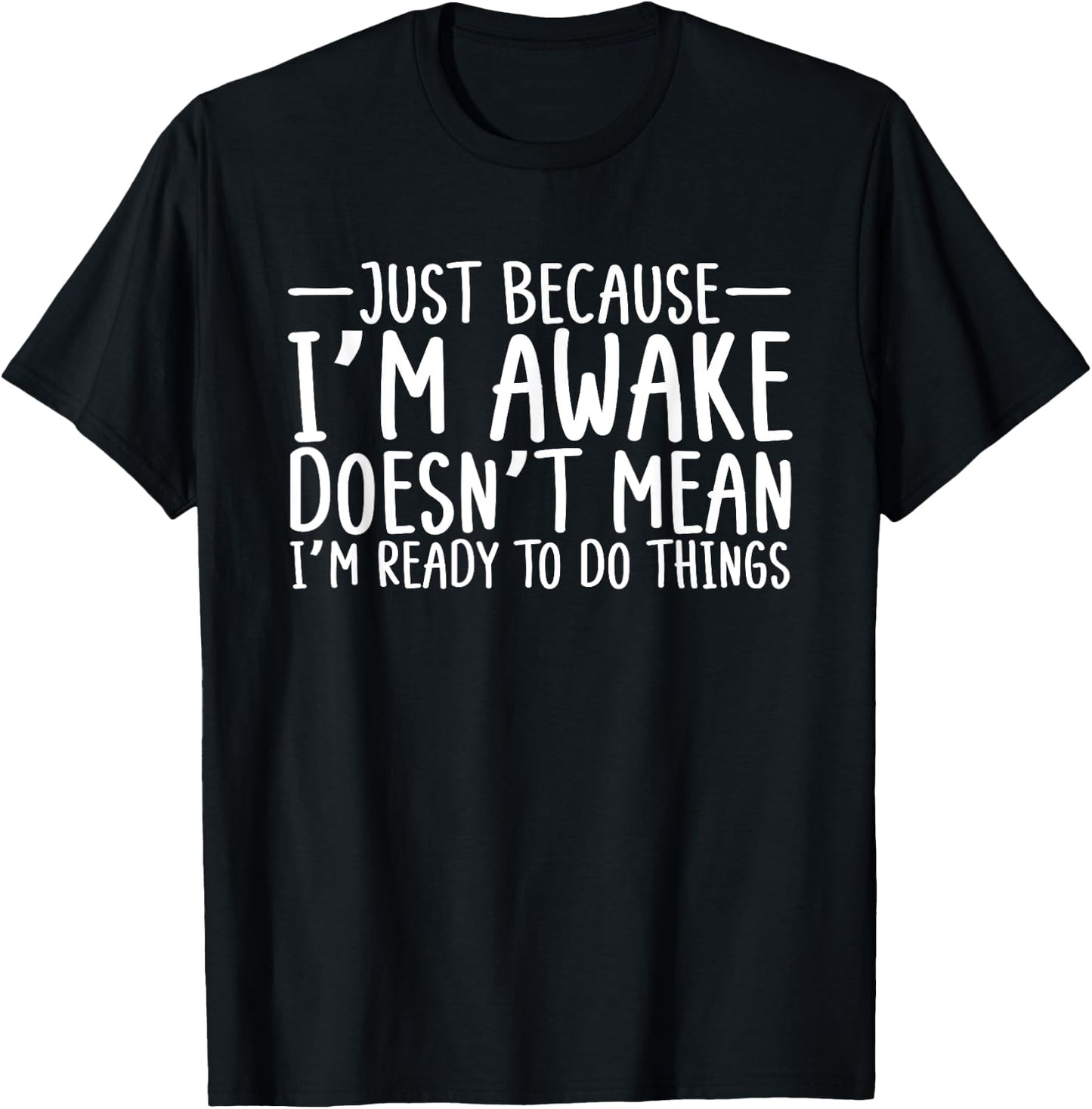 Teens Funny Just Because I'm Awake Sarcastic Teen Girl Boy T-Shirt - T-Shirt | Black