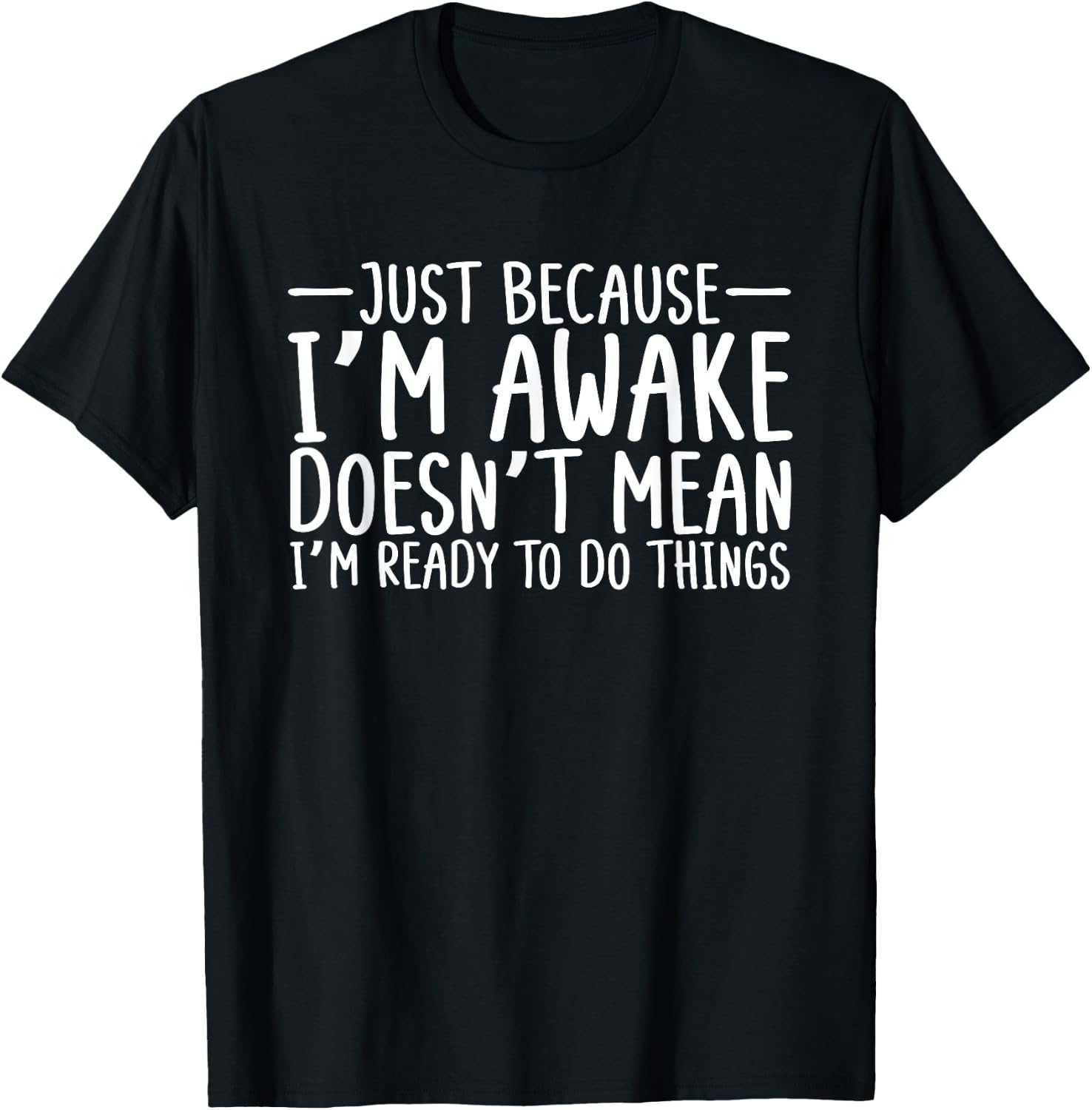 Teens Funny Just Because I'm Awake Sarcastic Teen Girl Boy T-Shirt - T-Shirt | Black
