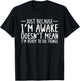 Teens Funny Just Because I'm Awake Sarcastic Teen Girl Boy T-Shirt - T-Shirt | Black