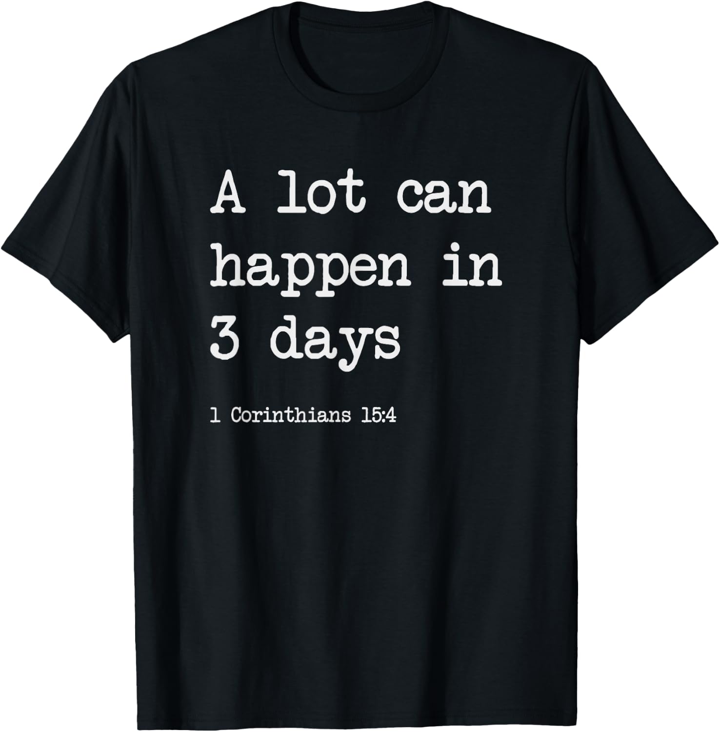 A Lot Can Happen in 3 Days - Christian Gifts - Funny Easter T-Shirt - T-Shirt | Black
