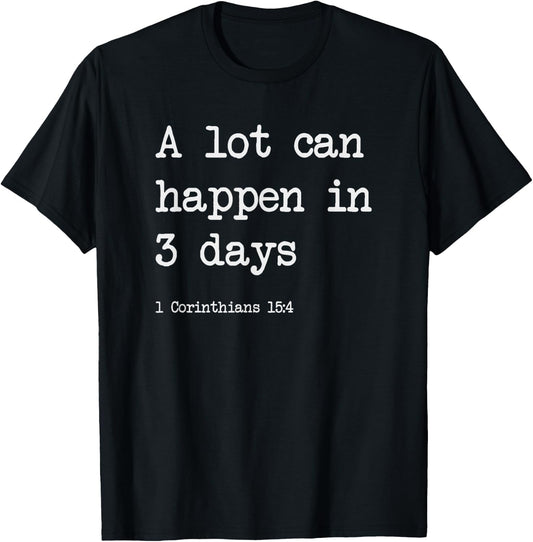A Lot Can Happen in 3 Days - Christian Gifts - Funny Easter T-Shirt - T-Shirt | Black