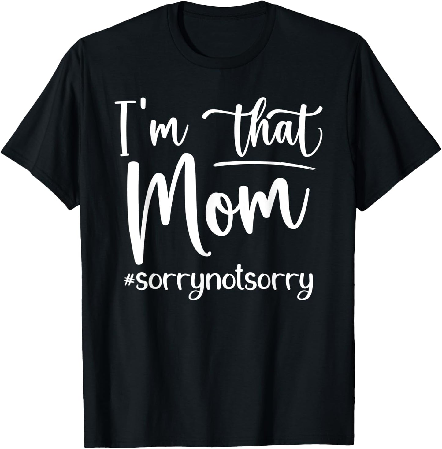 I'm That Mom Funny Mother's Day T-Shirt - T-Shirt | Black