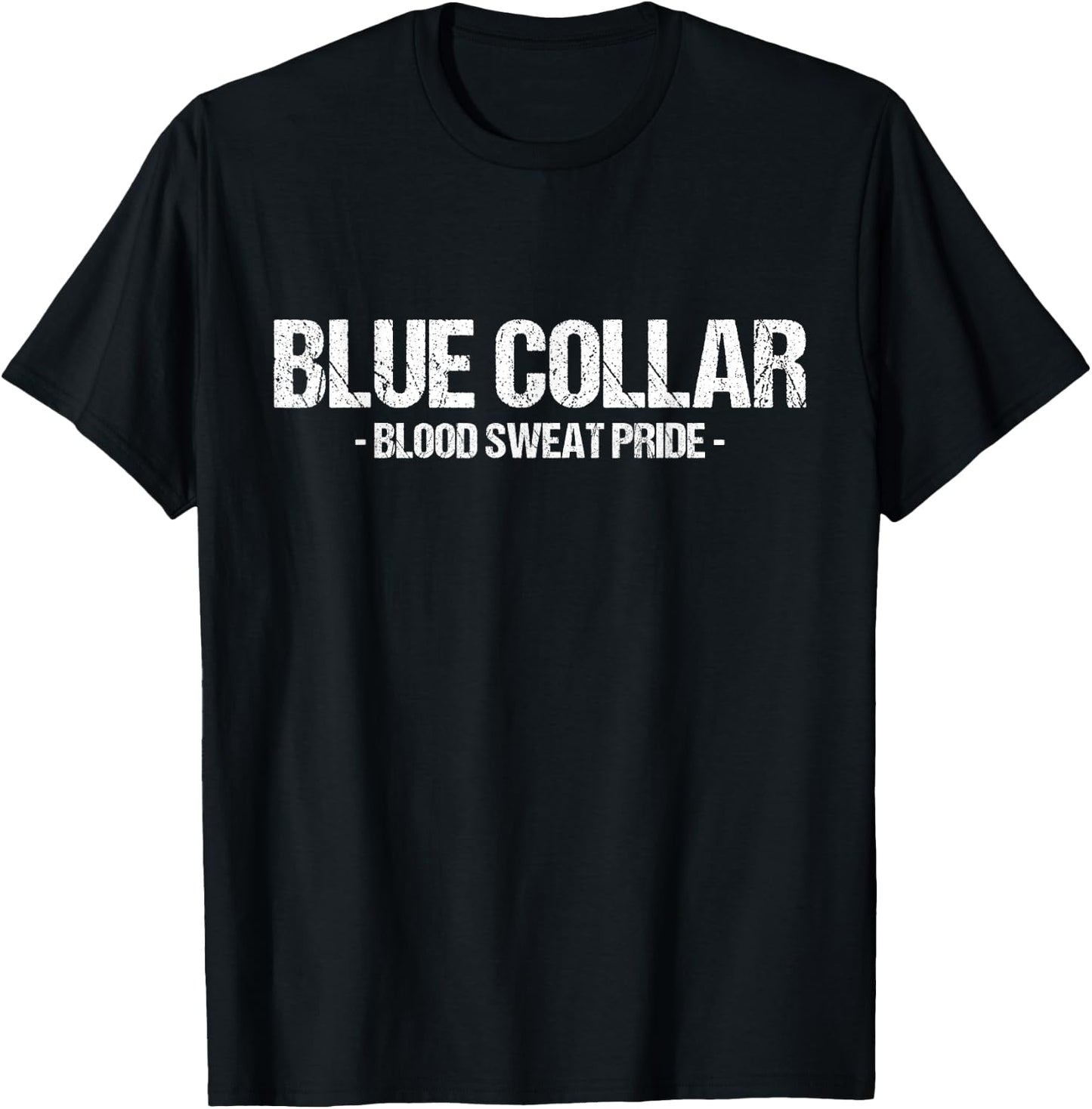 Blue Collar Blood Sweat Pride Blue Collar Worker Workwear T-Shirt - T-Shirt | Black