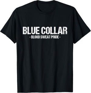 Blue Collar Blood Sweat Pride Blue Collar Worker Workwear T-Shirt - T-Shirt | Black