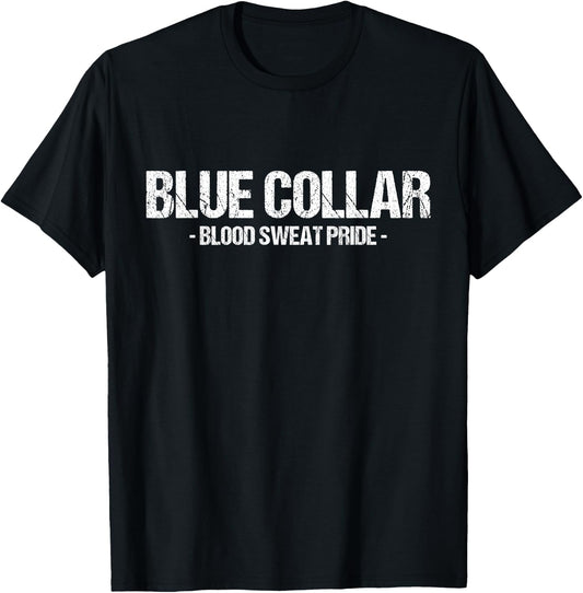 Blue Collar Blood Sweat Pride Blue Collar Worker Workwear T-Shirt - T-Shirt | Black