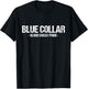 Blue Collar Blood Sweat Pride Blue Collar Worker Workwear T-Shirt - T-Shirt | Black