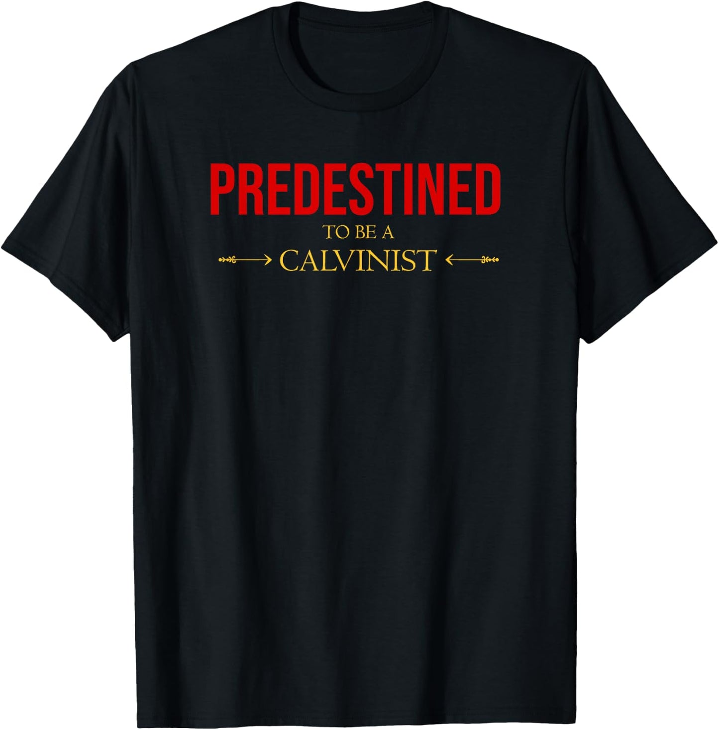 Predestined To Be A Calvinist Reformed Bible Christian T-Shirt - T-Shirt | Black