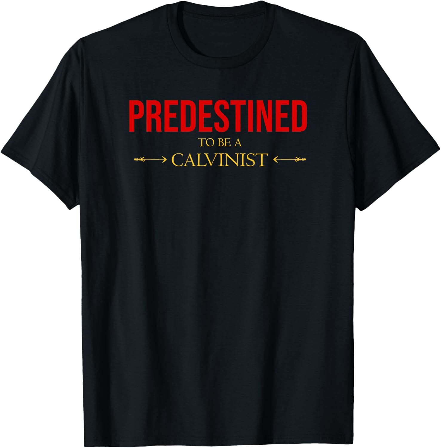 Predestined To Be A Calvinist Reformed Bible Christian T-Shirt - T-Shirt | Black