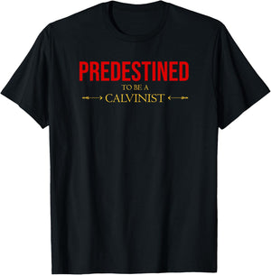 Predestined To Be A Calvinist Reformed Bible Christian T-Shirt - T-Shirt | Black