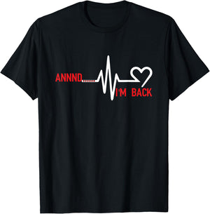 Annnd Im Back - Heart Disease Awareness T-Shirt - T-Shirt | Black