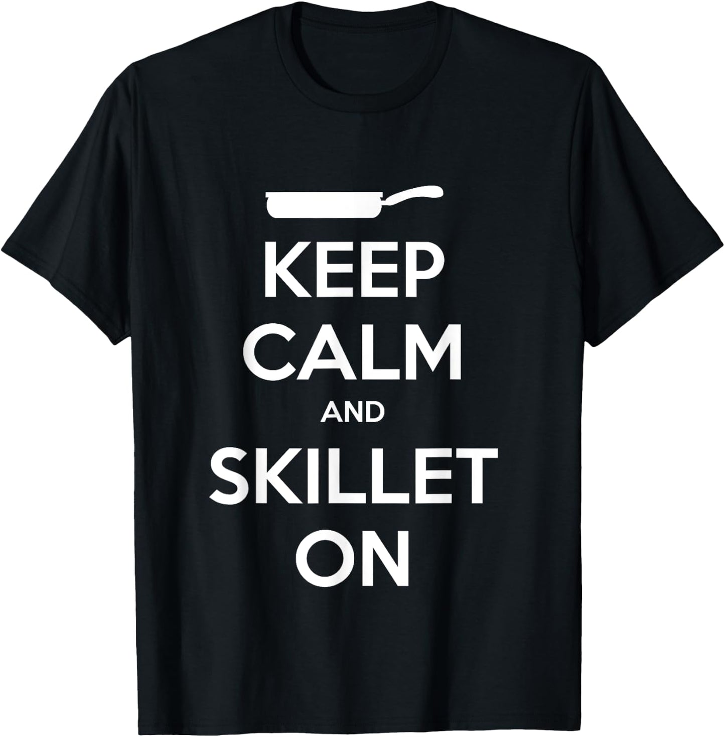 Keep Calm and Skillet On T-Shirt - T-Shirt | Black
