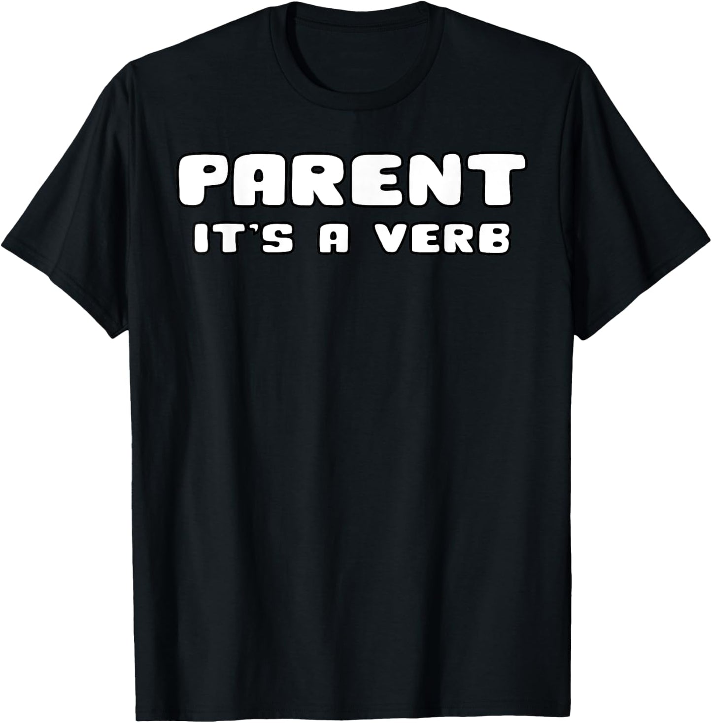 Parent It's A Verb Shirt Funny Gift Gift Birthday T-Shirt - T-Shirt | Black