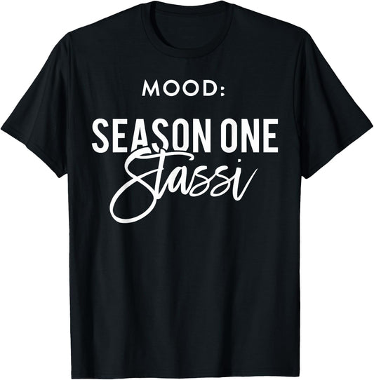 Mood Season One Stassi T Shirt, Funny Gift T-Shirt - T-Shirt | Black