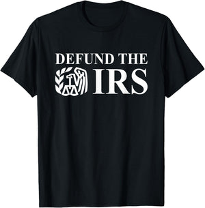 Defund The IRS Tax Return Patriot American Funny Humor T-Shirt - T-Shirt | Black