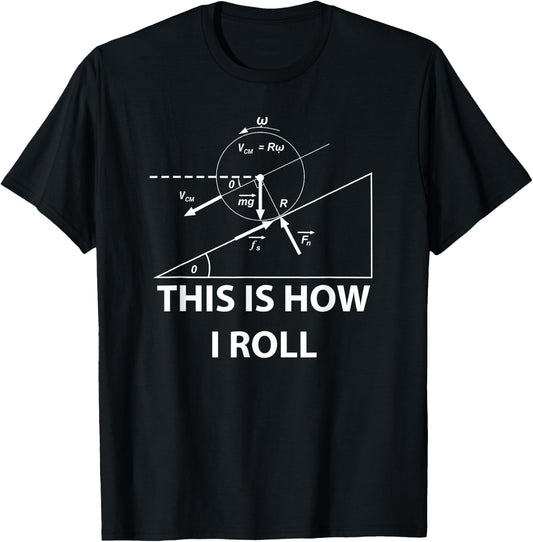 This is how I roll Physics science maths Fun gift T-Shirt - T-Shirt | Black