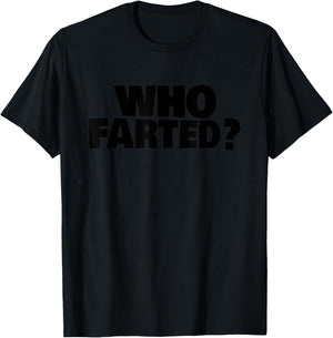 Who Farted? T-Shirt - T-Shirt | Black
