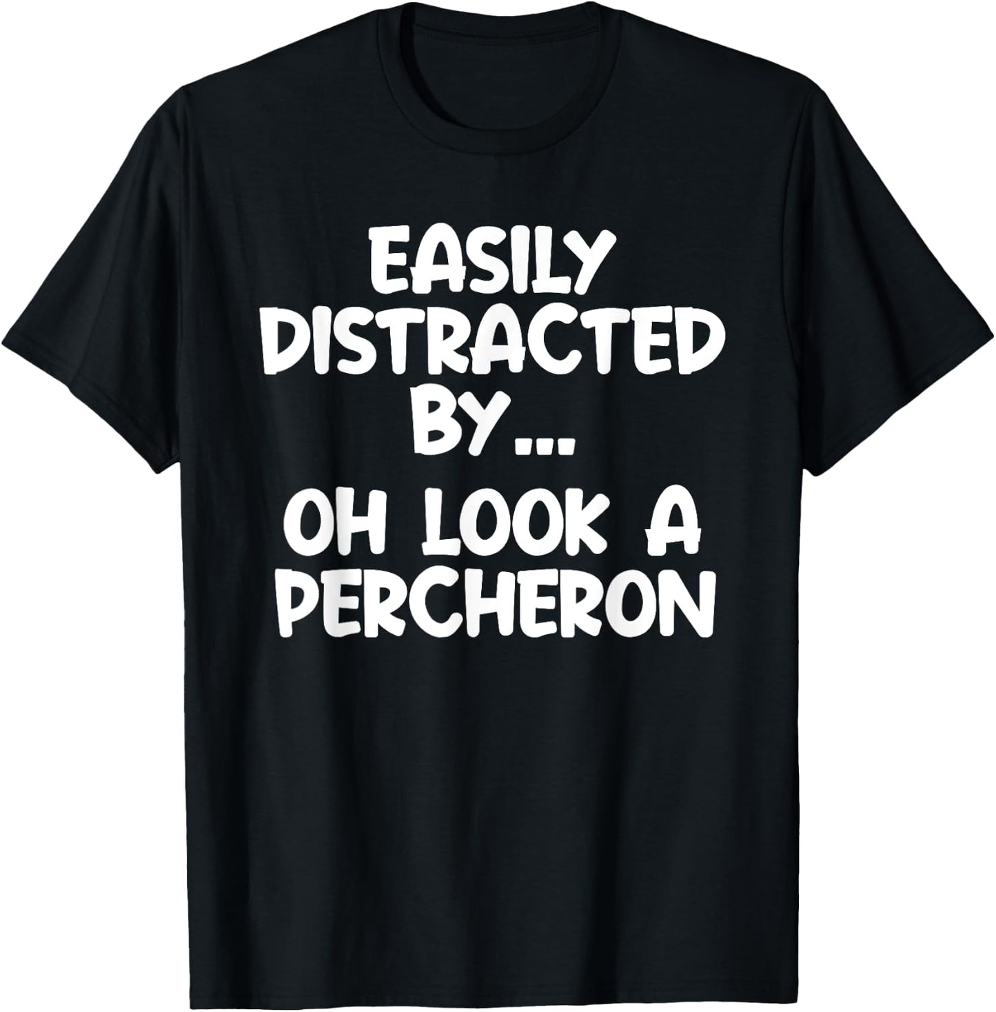 Funny Percheron Horse Equine Joke T-Shirt - T-Shirt | Black