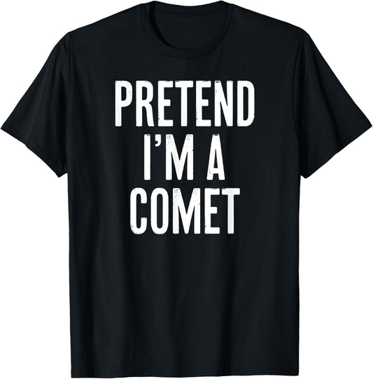 Simple Easy Pretend I'm a Comet Halloween Costume T-Shirt - T-Shirt | Black