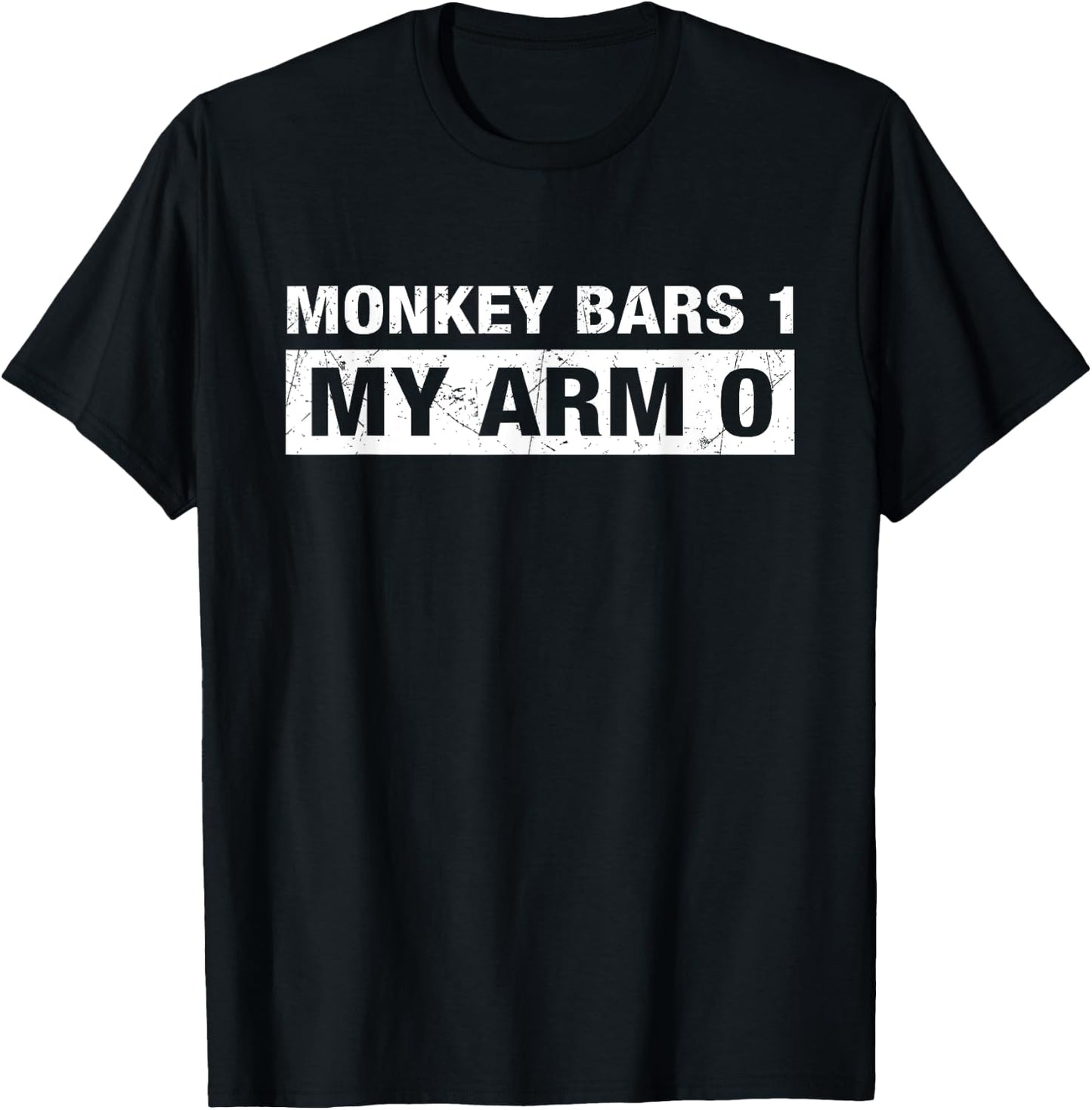 Monkey Bars 1 My Arm 0 T-Shirt - T-Shirt | Black