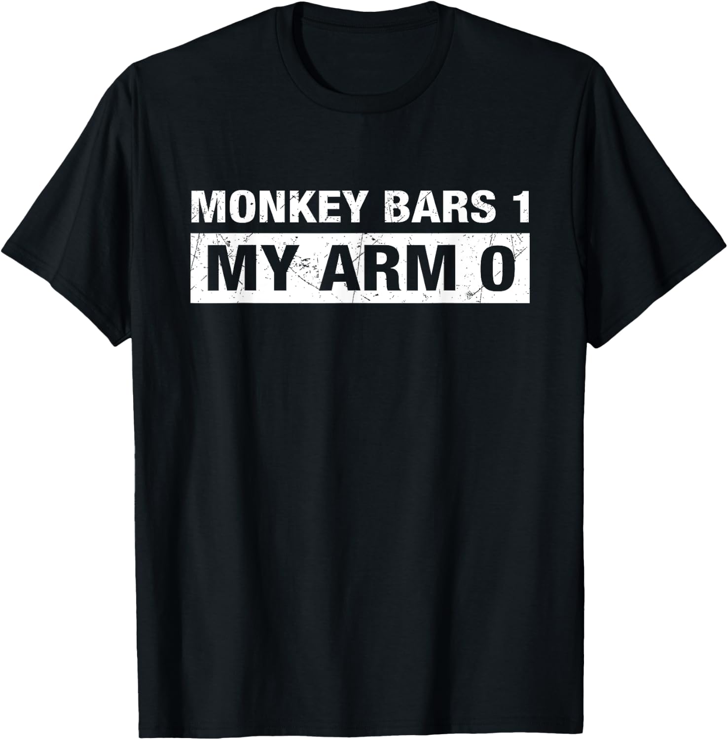 Monkey Bars 1 My Arm 0 T-Shirt - T-Shirt | Black
