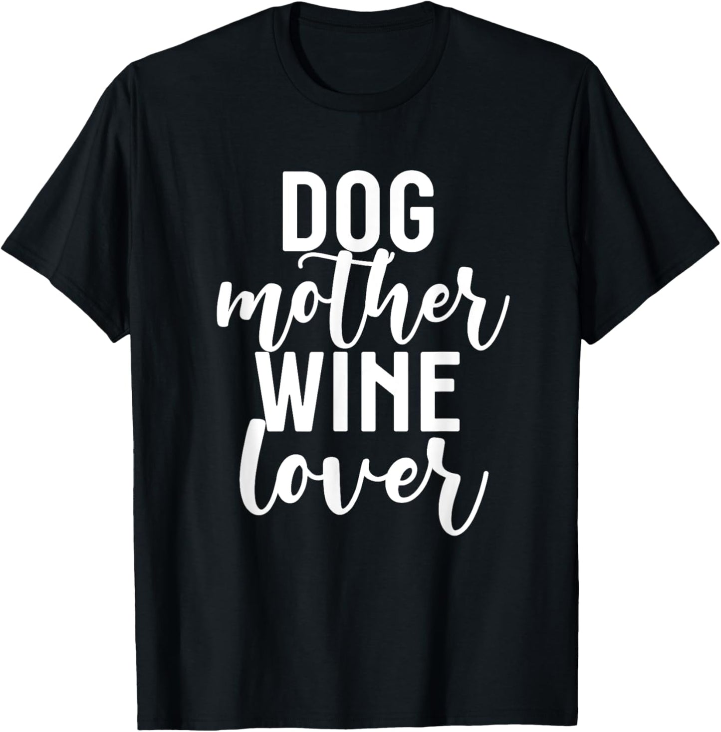 Funny Pet Mom Gift Cute Dog Mother Wine Lover T-Shirt - T-Shirt | Black